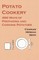Potato Cookery - 300 Ways of Preparing and Cooking Potatoes