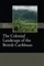 The Colonial Landscape of the British Caribbean