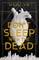 Don't Sleep with the Dead