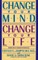 Change Your Mind, Change Your Life