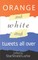 Orange and White and Tweets All Over