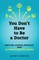 You Don't Have to Be a Doctor
