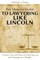 The How-To Guide to Lawyering Like Lincoln Lessons, Tips, and Tales on Practicing Law and Hanging Out a Shingle