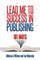 Lead Me to Success in Publishing
