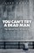 You Can't Try a Dead Man