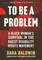 To Be a Problem