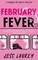 February Fever