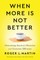 When More Is Not Better