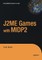 J2ME Games with MIDP 2
