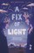 A Fix of Light
