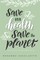 Save Your Health Save the Planet
