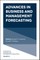 Advances in Business and Management Forecasting