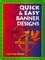 Quick and Easy Banner Designs