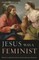 Jesus Was a Feminist