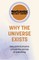 Why the Universe Exists