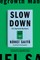 Slow Down