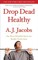 Drop Dead Healthy