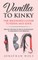 Vanilla to Kinky