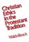 Christian Ethics in the Protestant Tradition