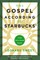 The Gospel According to Starbucks