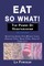 Eat So What! The Power of Vegetarianism Volume 1