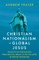 Christian Nationalism vs Global Jesus