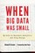 When Big Data Was Small