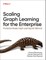 Scaling Graph Learning for the Enterprise