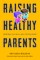 Raising Healthy Parents
