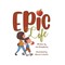 Epic Life