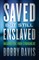 Saved But Still Enslaved