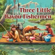 Three Little Bayou Fishermen Three Little Bayou Fishermen