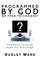 Programmed by God or Free to Choose?
