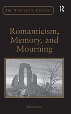 Romanticism, Memory, and Mourning. by Mark Sandy