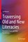 Traversing Old and New Literacies