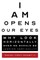I Am Opens Our Eyes