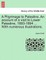 A Pilgrimage to Palestine. an Account of a Visit to Lower Palestine, 1893-1894 ... with Numerous Illustrations.