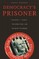 Democracy's Prisoner