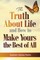 The Truth About Life and How to Make Yours the Best of All