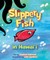 Slippery Fish in Hawaii