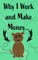 Why I Work and Make Money - Dog Notebook