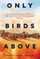 Only Birds Above