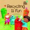 Recycling Is Fun