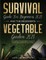 Survival Guide for Beginners 2021 And The Beginner's Vegetable Garden 2021