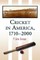 Cricket in America, 1710-2000