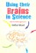 Using Their Brains in Science