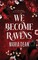 We Become Ravens