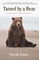 Tamed by a Bear