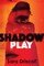Shadow Play