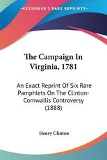 The Campaign In Virginia, 1781 The Campaign In Virginia, 1781